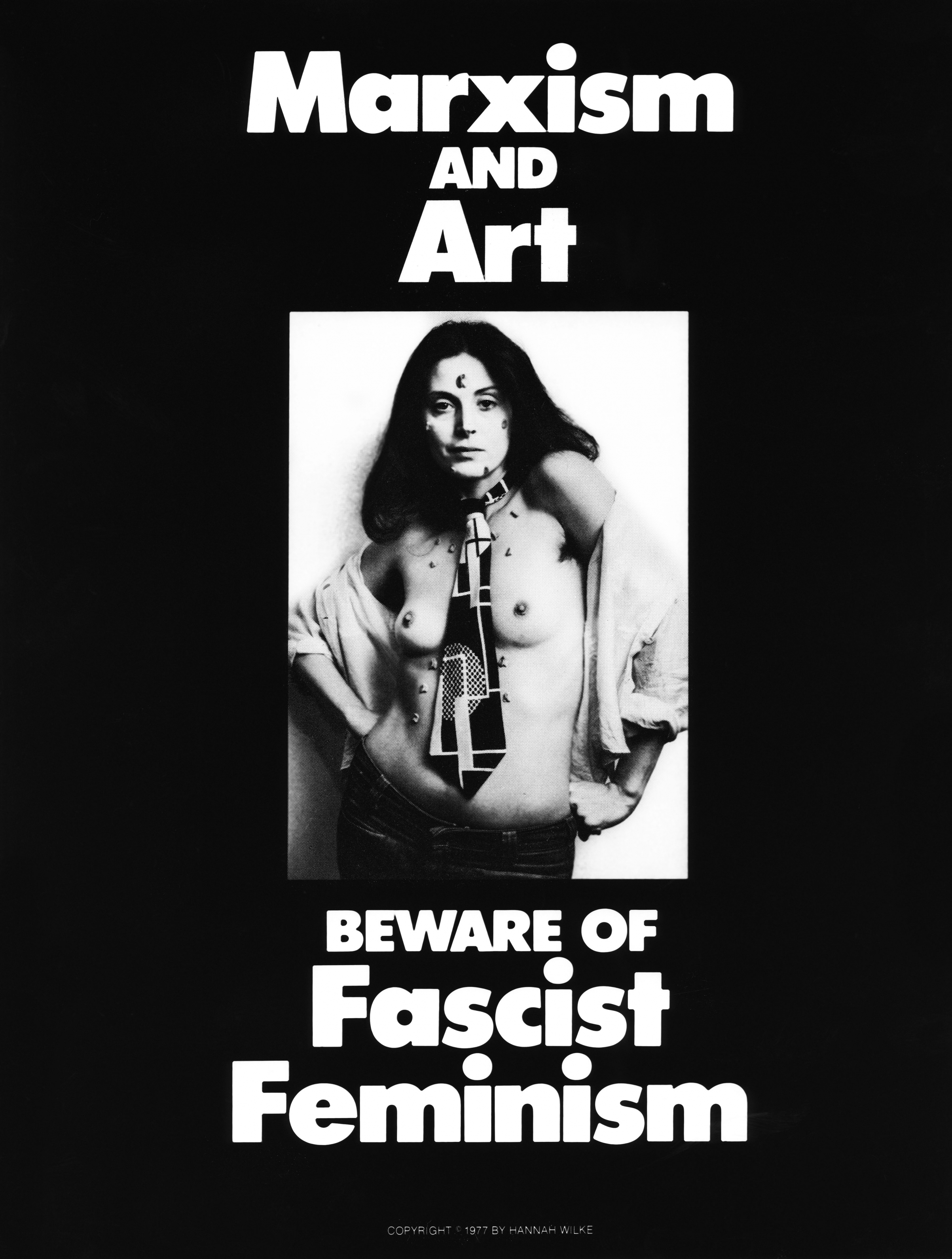 Hannah Wilke
Marxism and Art: Beware of Fascist Feminism, 1977
Silkscreen on plexiglass
35 7/16 &amp;times; 27 3/8 inches (90 &amp;times; 69.5 cm)
The Museum of Modern Art, New York; General Print Fund, Riva Castleman Endowment Fund, Harvey S. Shipley Miller Fund, The Contemporary Arts Council of The Museum of Modern Art, and partial gift of Marsie, Emanuelle, Damon, and Andrew Scharlatt, Hannah Wilke Collection and Archive, Los Angeles.